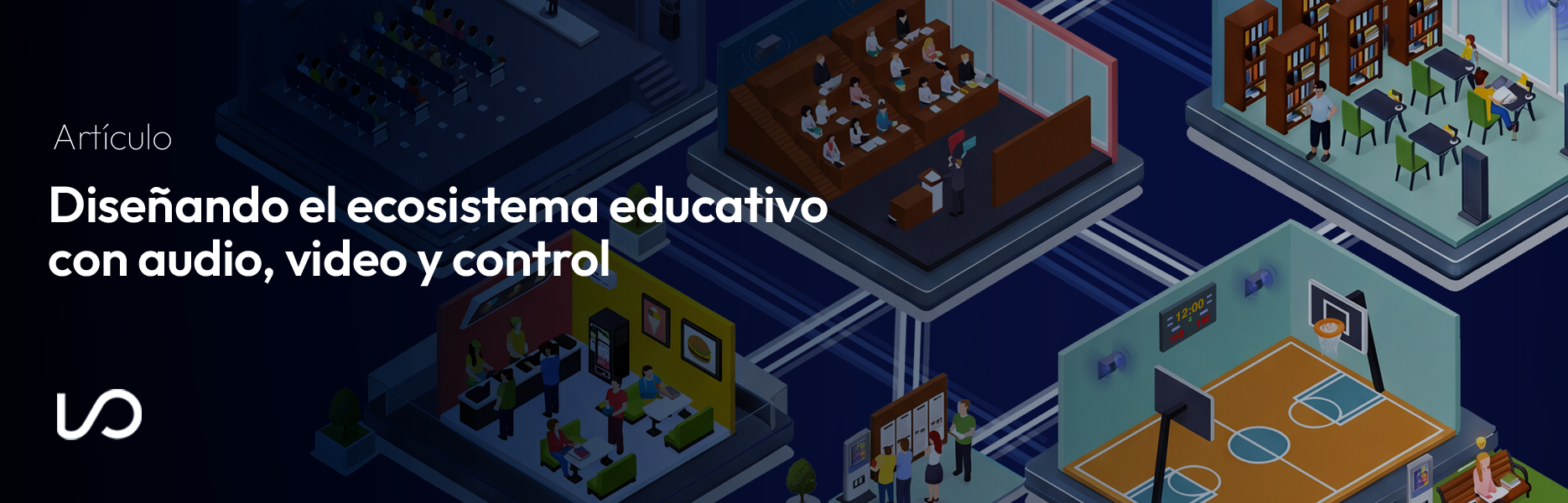 Artículo: Diseñando el ecosistema educativo con audio, video y control